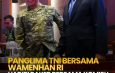 Panglima TNI Bersama Wamenhan RI Hadiri Raker Bersama Komisi I DPR RI