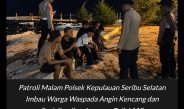 Patroli Malam Polsek Kepulauan Seribu Selatan Imbau Warga Waspada Angin Kencang dan Sosialisasikan Layanan Polisi 110