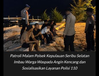 Patroli Malam Polsek Kepulauan Seribu Selatan Imbau Warga Waspada Angin Kencang dan Sosialisasikan Layanan Polisi 110