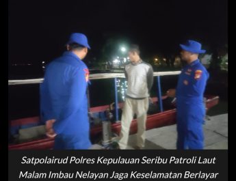 Layanan Polisi 110, Satpolairud Polres Kepulauan Seribu Patroli Laut Malam Imbau Nelayan Jaga Keselamatan Berlayar